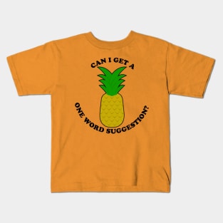 Can I Get A One Word Suggestion? Kids T-Shirt